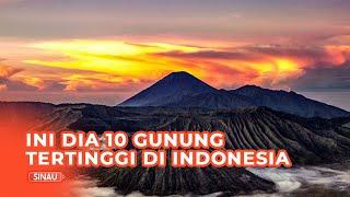 10 Gunung Tertinggi di Indonesia, di Mana Puncak yang Tertinggi?