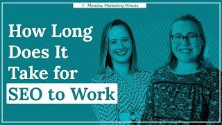 How Long Does SEO Take? | Monday Marketing Minute by Oneupweb