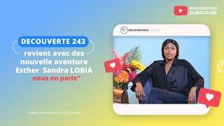 Après une longue absence Decouverte 243 revient avec des nouvelle aventure Sandra LOBIA explique