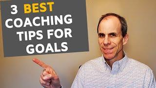 Best coaching tips on setting goals - 3 tips based on research and experience