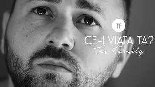 Ce-i Viata Ta? - Teo Family (Official Music Video)