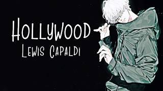 Nightcore → Hollywood  (Lewis Capaldi) LYRICS ︎