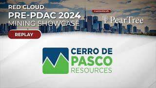 CERRO DE PASCO RESOURCES | Red Cloud's Pre-PDAC 2024