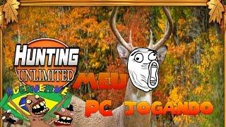 Meu Pc Jogando Hunting Unlimited