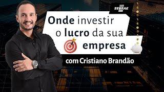 Investindo o LUCRO da sua EMPRESA - Cristiano Brandão