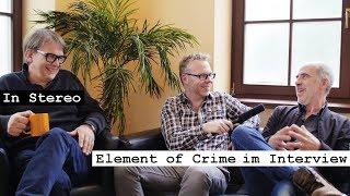 In Stereo: Element of Crime übers Texten, Rebellieren und die Pet Shop Boys