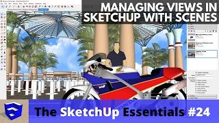 Managing Views in SketchUp with Scenes - The SketchUp Essentials #24