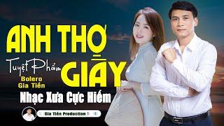 ️ VIDEO/MV Anh Thợ Giày, Chôn Đi Kỷ Niệm Liên Khúc Bolero Gia Tiến Ngọt Ngào Say Đắm Nhiều Thế Hệ