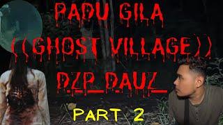 PADU GILA ((GHOST VILLAGE)) DZP DAUZ SOLO HUNTING PARA PART 2/3
