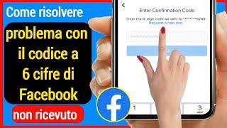 Come risolvere il problema con il codice di verifica a 6 cifre di Facebook non ricevuto su Android