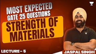 L 5 | Most Expected GATE 2025 Questions | Strength Of Materials | Jaspal Singh (Ex-IES)