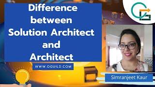 Difference between Solution Architect Role and Architect Role