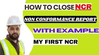 How to Close NCR -Non Conformance Report | How I Closed My First NCR A Practical Example.