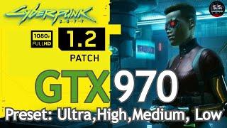 Cyberpunk 2077 - Patch 1.2 | GTX 970 + i5 9600K l 1080p - Ultra, High, Medium, Low