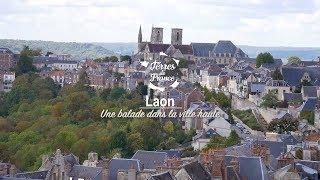 Laon, une balade dans la ville haute - Terres de France