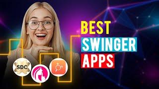 Best Swinger Apps: iPhone & Android (Which is the Best Swinger App?)