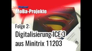 #2 Digitalisierung(sversuch) ICE 3 aus Minitrix 11203 [deutsch]