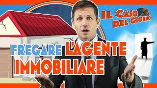 Come FREGARE l’agente IMMOBILIARE | Avv. Angelo Greco