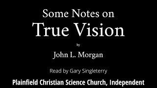 Some Notes on True Vision by John L. Morgan