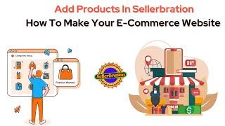 How To Add Products In Sellerbration । How To Make Your E-Commerce Website । Best Website Bulider ।