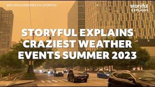 Storyful Explains: Craziest Weather Events Summer 2023