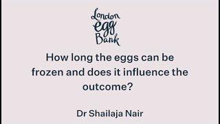 How long the eggs can be frozen and does it influence the outcome?