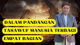 DALAM PANDANGAN TASAWUF MANUSIA TERBAGI EMPAT BAGIAN