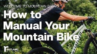 How to Manual On Your Mountain Bike | Welcome to Mountain Biking