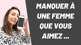 Comment  MANQUER à UNE FEMME