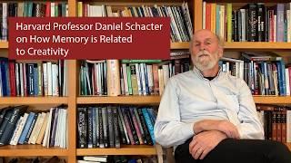 Harvard Professor Daniel Schacter on How Memory is Related to Creativity