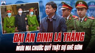 HOÀN TẤT THI HÀNH ÁN VỤ ĐINH LA THĂNG GÂY THIỆT HẠI 800 TỶ: NHỮNG MƯU MA CHƯỚC QUỶ THẬT SỰ GHÊ GỚM