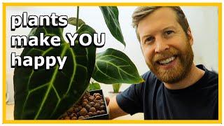 5 Ways Plants Make YOU Happy!