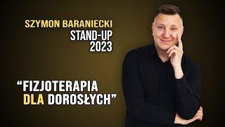 SZYMON BARANIECKI – Fizjoterapia dla dorosłych | STAND-UP | 2023