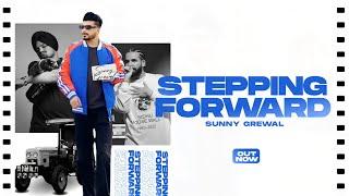 STEPPIG FORWARD (Official Audio) SUNNY GREWAL  Latest Punjabi Songs  2023