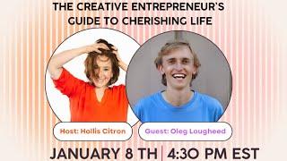 The Creative Entrepreneur’s Guide to Cherishing Life