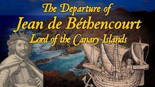 When Jean de Béthencourt left the Canary Islands Forever…