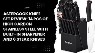 Astercook Knife Set Review: 14 Pcs of High Carbon Stainless Steel with Built-in Sharpener and 6 Stea