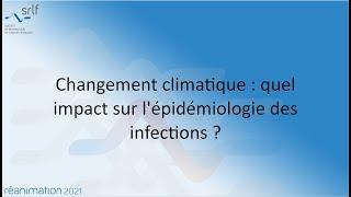 Changement climatique: quel impact sur l'épidémiologie des infections ? P. TATTEVIN #REANIMATION2021