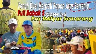 Lagi Jos Jost CC nya‼️Full Duel Merpati Juara Babak 5 Kloter 1-6 Pra2 1Milyar Semarang