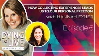 How Collecting Experiences Leads Us to Our Personal Freedom with Hannah Exner