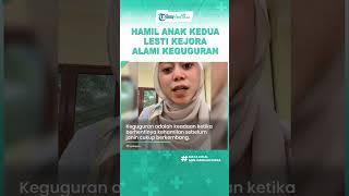 Sempat Hamil Anak Kedua Rizky Billar, Lesti Kejora Alami Keguguran di Usia Kandungan 4 Minggu