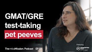 GMAT & GRE Expert Shares Her Pet Peeves | Ep 37