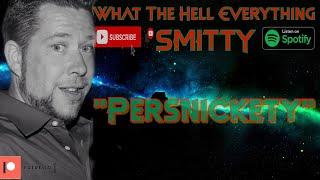 "Persnickety" What The Hell Everything Podcast W/ Smitty March 14 2024