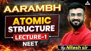 Atomic Structure class 11| Lec - 1| NEET Chemistry Syllabus 2025 | Aarambh Series | Nitesh Devnani