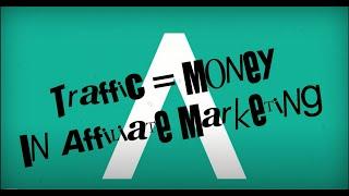 Traffic = money in affiliate marketing