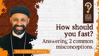 How should you fast? by Fr. Gabriel Wissa