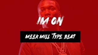 Meek Mill Type Beat - I'm On  (Prod by.Crismaejorbeats)