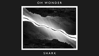 Oh Wonder - Shark - 10 Years On (Official Audio)