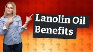 What is the function of lanolin oil?