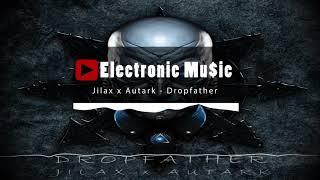 Jilax x Autark - Dropfather (Original Mix)